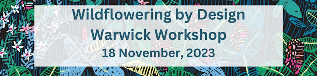Text: Flowering by Design Warwick Workshop, 18 November, 2023, on a floral background
