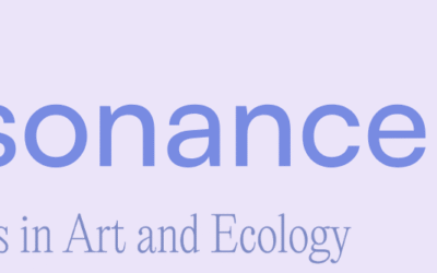 Resonance: Dialogues in Art and Ecology